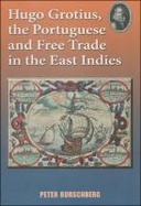 Hugo Grotius, the Portuguese, and Free Trade in the East Indies