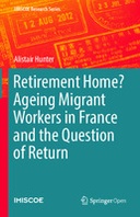 Retirement Home? Ageing Migrant Workers in France and the Question of Return