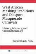 West African Masking Traditions and Diaspora Masquerade Carnivals