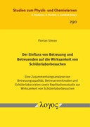 Der Einfluss von Betreuung und Betreuenden auf die Wirksamkeit von Schülerlaborbesuchen : Eine Zusammenhangsanalyse von Betreuungsqualität, Betreuermerkmalen und Schülerlaborzielen sowie Replikationsstudie zur Wirksamkeit von Schülerlaborbesuchen