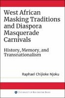 West African Masking Traditions and Diaspora Masquerade Carnivals