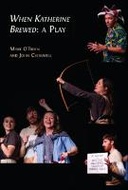 When Katherine Brewed: a Play