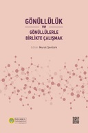 Gönüllülük ve Gönüllülerle Birlikte Çalışmak