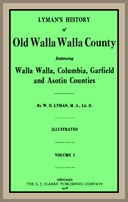 Lyman's History of old Walla Walla County, Vol. 1 Embracing Walla Walla, Columbia, Garfield and Asotin counties