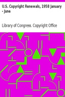 U.S. Copyright Renewals, 1958 January - June