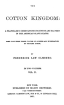 The Cotton Kingdom, volume 2 (of 2) : $b A traveller's observations on cotton and slavery in the American Slave States