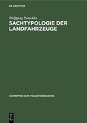 Sachtypologie der Landfahrzeuge. Ein Beitrag zu ihrer Entstehung, Entwicklung und Verbreitung