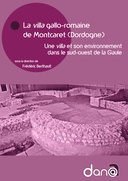 La villa romaine de Montcaret. Une villa et son environnement dans le sud-ouest de la Gaule