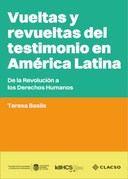 Vueltas y revueltas del testimonio en América Latina: De la Revolución a los Derechos Humanos