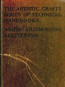 Writing & Illuminating, & Lettering 8 pp. Examples in Red & Black and 24 pp. of Collotypes.