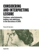 Considering and interpreting leisure: pastimes, entertainments, hobbies and addictions in the Barcelona of 1900