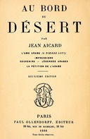 Au bord du Désert: L'âme arabe (à Pierre Loti); Impressions; Souvenirs; Légendes arabes; La pétition de l'Arabe