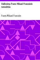 Valikoima Frans Mikael Franzénin runoelmia