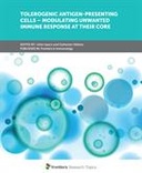 Tolerogenic Antigen-Presenting Cells – Modulating Unwanted Immune Response at Their Core