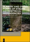 Slavery and Other Forms of Strong Asymmetrical Dependencies