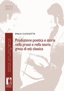 Produzione poetica e storia nella prassi e nella teoria greca di et&agrave; classica