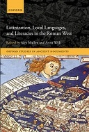 Latinization, Local Languages, and Literacies in the Roman West