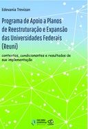 Programa de apoio a planos de reestruturação e expansão das universidades federais (REUNI): contextos, condicionantes e resultados de sua implementação