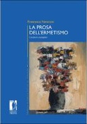 La prosa dell'ermetismo: caratteri e esemplari
