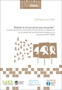 Ampliar el círculo de los que recuerdan : La inscripción de la Comisión Provincial por la Memoria en el campo de los derechos humanos y la memoria (1999-2009)