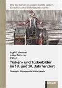 Türken- und Türkeibilder im 19. und 20. Jahrhundert