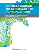 Genetics, Evolution, and Conservation of Neotropical Fishes