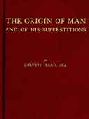 The Origin of Man and of his Superstitions