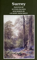 Surrey Painted by Sutton Palmer; Described by A.R. Hope Moncrieff