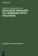 Dialogue Analysis VII: Working with Dialogue: Selected Papers from the 7th IADA Conference, Birmingham 1999 Dialogue Analysis VII: Working with Dialogue: Selected Papers from the 7th IADA Conference, Birmingham 1999