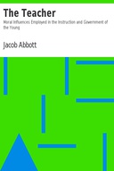 The Teacher Moral Influences Employed in the Instruction and Government of the Young