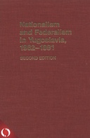 Nationalism and Federalism in Yugoslavia, 1962–1991