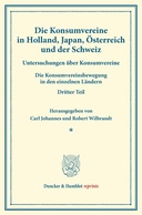 Die Konsumvereine in Holland, Japan, Österreich und der Schweiz.