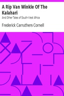 A Rip Van Winkle Of The Kalahari And Other Tales of South-West Africa