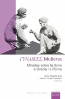 ΓΥΝΑIΚΕΣ, Mulieres: Mirades sobre la dona a Grècia i a Roma