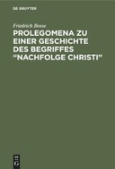 Prolegomena zu einer Geschichte des Begriffes “Nachfolge Christi”