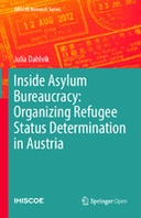 Inside Asylum Bureaucracy: Organizing Refugee Status Determination in Austria