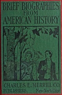 Brief biographies from American history, for the fifth and sixth grades : $b Required by the syllabus for elementary schools of New York State Education Department