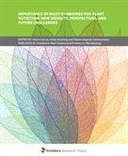 Importance of Root Symbiomes for Plant Nutrition: New Insights, Perspectives, and Future Challenges