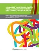 “Humanized” Large Animal Cancer Models: Accelerating Time and Effectiveness of Clinical Trials