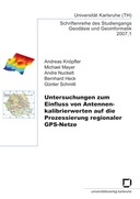 Untersuchungen zum Einfluss von Antennenkalibrierwerten auf die Prozessierung regionaler GPS-Netze