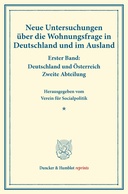 Neue Untersuchungen über die Wohnungsfrage in Deutschland und im Ausland.
