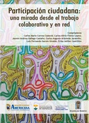 Participación ciudadana: una mirada desde el trabajo colaborativo y en red Participación ciudadana: una mirada desde el trabajo colaborativo y en red