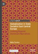 Globalization in State Socialist East Central Europe
