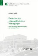 Das Verbot von «staatsgefährlichen» Vereinigungen unter besonderer Berücksichtigung der Schweizer Praxis
