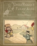 Uncle Wiggily's funny auto :  How the skillery skallery alligator was bumped and Uncle Wiggily and his snow plow also How the bunny rabbit gentleman watered the garden