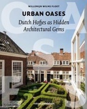 Urban Oases,  Dutch Hofjes as Hidden Architectural Gems