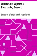 Œuvres de Napoléon Bonaparte, Tome I.