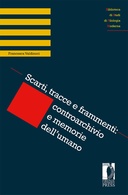 Scarti, tracce e frammenti: controarchivio e memoria dell’umano