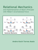 Relational Mechanics and Implementation of Mach's Principle with Weber's Gravitational Force Relational Mechanics and Implementation of Mach's Principle with Weber's Gravitational Force