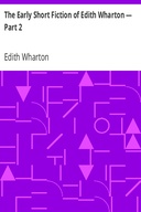 The Early Short Fiction of Edith Wharton — Part 2